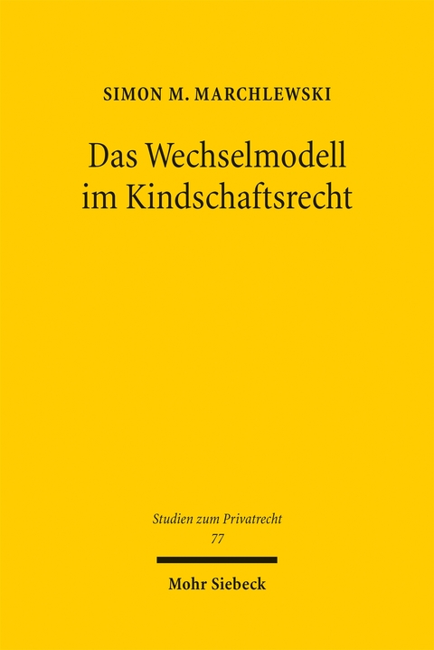 Das Wechselmodell im Kindschaftsrecht - Simon M. Marchlewski