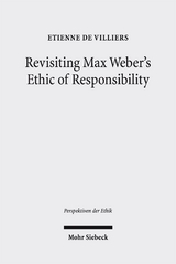 Revisiting Max Weber's Ethic of Responsibility - Etienne de Villiers
