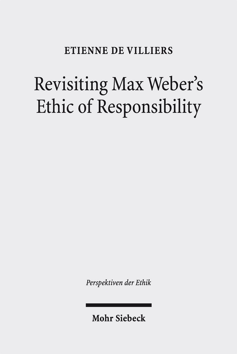 Revisiting Max Weber's Ethic of Responsibility - Etienne de Villiers