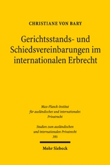 Gerichtsstands- und Schiedsvereinbarungen im internationalen Erbrecht - Christiane von Bary