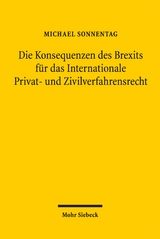 Die Konsequenzen des Brexits f&uuml;r das Internationale Privat- und Zivilverfahrensrecht - Michael Sonnentag