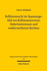 Kollisionsrecht im Spannungsfeld von Kollisionsnormen, Hoheitsinteressen und wohlerworbenen Rechten - Felix Berner