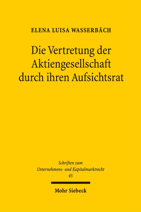 Die Vertretung der Aktiengesellschaft durch ihren Aufsichtsrat - Elena Luisa Wasserb&auml;ch