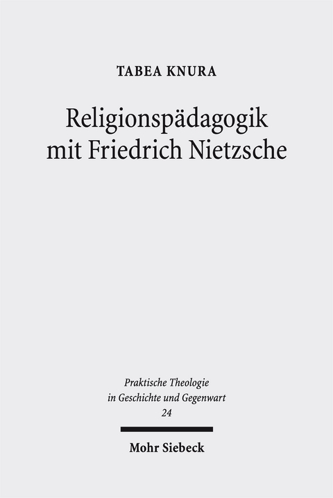 Religionsp&auml;dagogik mit Friedrich Nietzsche - Tabea Knura