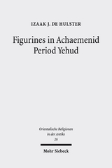 Figurines in Achaemenid Period Yehud - Izaak J. de Hulster