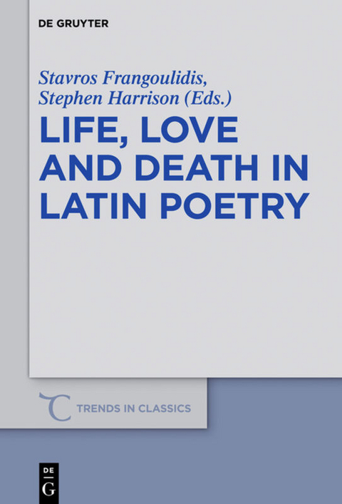 Life, Love and Death in Latin Poetry - 