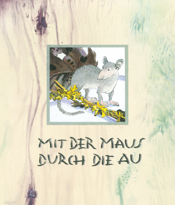 Mit der Maus durch die Au - Helga Marxm&uuml;ller