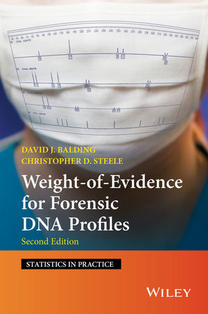 Weight-of-Evidence for Forensic DNA Profiles -  David J. Balding,  Christopher D. Steele