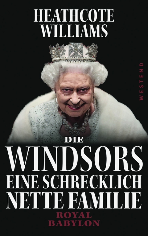 Die Windsors - Eine schrecklich nette Familie - Heathcote Williams