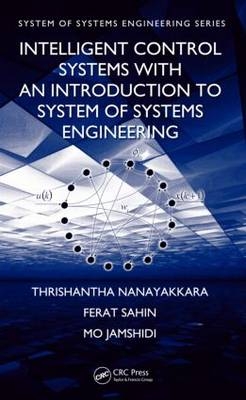 Intelligent Control Systems with an Introduction to System of Systems Engineering