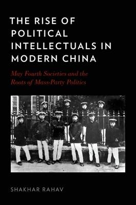 Rise of Political Intellectuals in Modern China -  Shakhar Rahav