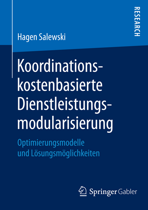 Koordinationskostenbasierte Dienstleistungsmodularisierung - Hagen Salewski