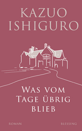 Was vom Tage &uuml;brig blieb - Kazuo Ishiguro