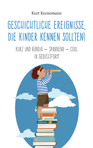 Geschichtliche Ereignisse, die Kinder kennen sollten!