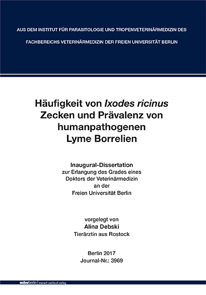 H&auml;ufigkeit von Ixodes ricinus Zecken und Pr&auml;valenz von humanpathogenen Lyme Borrelien - Alina Debski