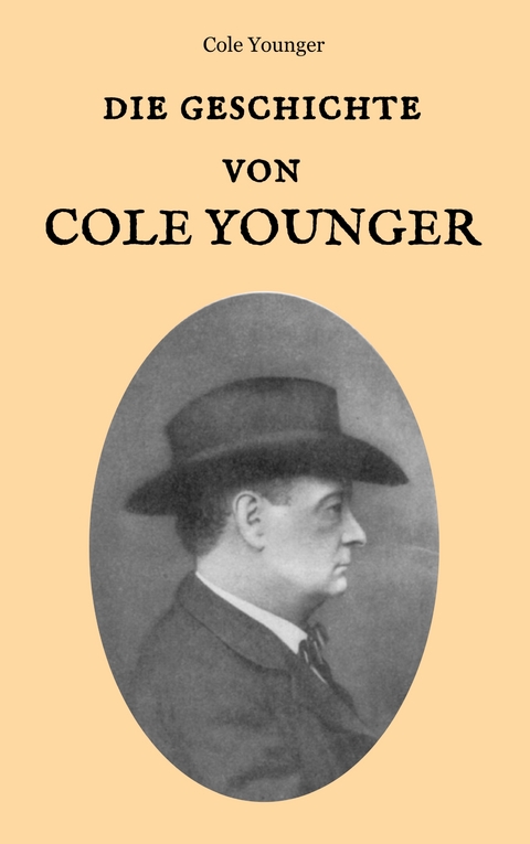 Die Geschichte von Cole Younger, von ihm selbst erz&auml;hlt - Cole Younger