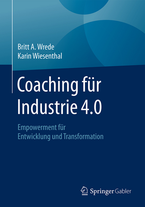 Coaching für Industrie 4.0 - Britt A. Wrede, Karin Wiesenthal