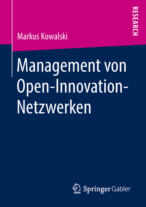 Management von Open-Innovation-Netzwerken - Markus Kowalski