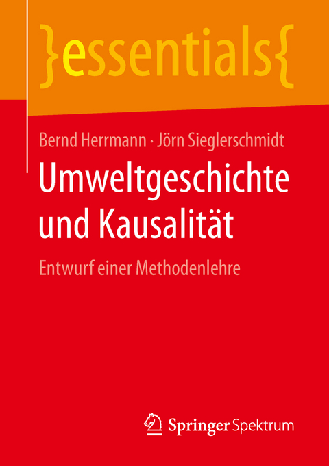 Umweltgeschichte und Kausalit&auml;t - Bernd Herrmann, J&ouml;rn Sieglerschmidt