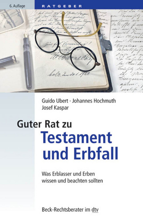 Guter Rat zu Testament und Erbfall - Guido Ubert, Johannes Hochmuth, Josef Kaspar