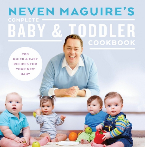 Neven Maguire's Complete Baby and Toddler Cookbook -  Neven Maguire