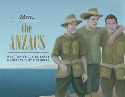 Meet... the ANZACs -  Claire Saxby