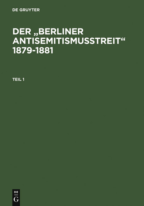 Der &bdquo;Berliner Antisemitismusstreit&ldquo; 1879-1881 - 