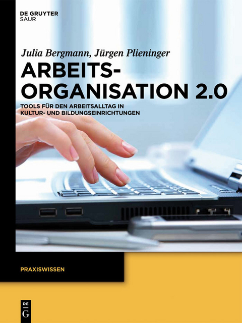 Arbeitsorganisation 2.0 -  Julia Bergmann,  J&uuml;rgen Plieninger