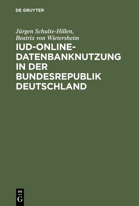 IuD-online-Datenbanknutzung in der Bundesrepublik Deutschland - J&uuml;rgen Schulte-Hillen, Beatrix von Wietersheim