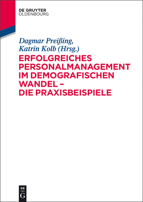 Erfolgreiches Personalmanagement im demografischen Wandel - Die Praxisbeispiele -  Dagmar Prei&szlig;ing,  Katrin Kolb