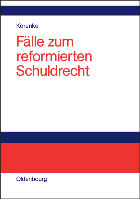 F&auml;lle zum reformierten Schuldrecht - Thomas Korenke