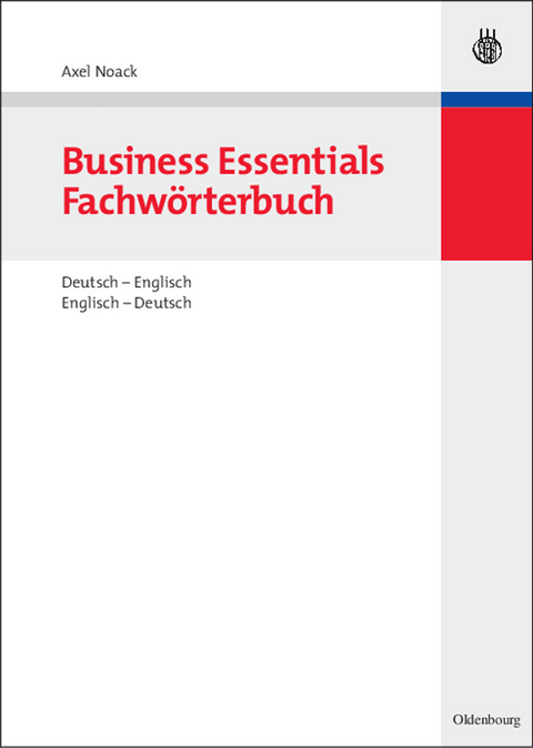 Business Essentials: Fachw&ouml;rterbuch Deutsch-Englisch Englisch-Deutsch - Axel Noack