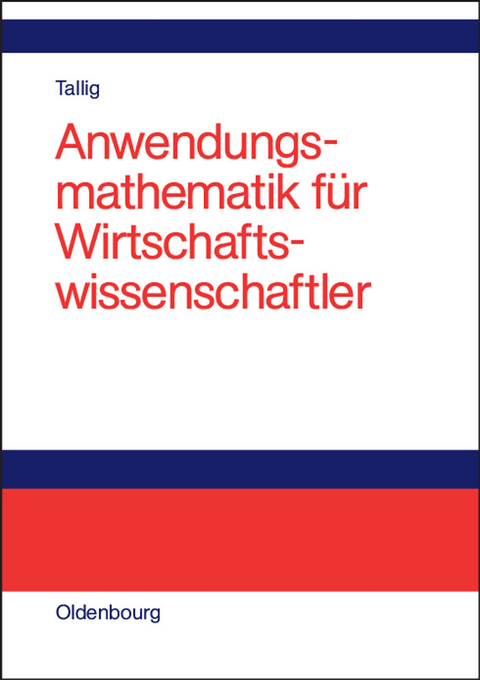 Anwendungsmathematik f&uuml;r Wirtschaftswissenschaftler - Heiko Tallig
