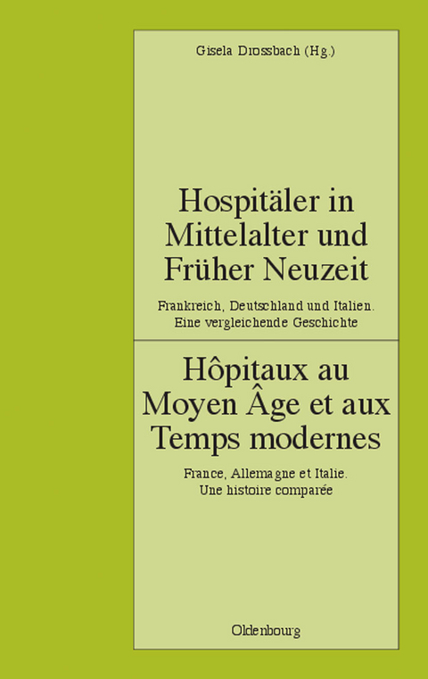 Hospit&auml;ler in Mittelalter und Fr&uuml;her Neuzeit. Frankreich, Deutschland und Italien. Eine vergleichende Geschichte - 