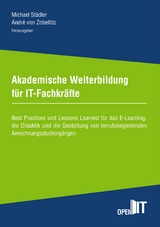 Akademische Weiterbildung f&uuml;r IT-Fachkr&auml;fte - Knut Linke, Mario Seger, Eva Blochberger, Sophie Huck, Lasse B&ouml;nick, Hans Ludwig Meyer, Jasmin Wrede, Ramona Salzbrunn