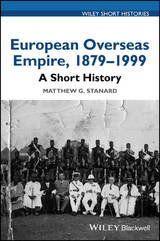 European Overseas Empire, 1879 - 1999 -  Matthew G. Stanard