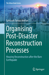 Organising Post-Disaster Reconstruction Processes - Fatemeh Farnaz Arefian