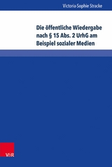 Die &ouml;ffentliche Wiedergabe nach &sect; 15 Abs. 2 UrhG am Beispiel sozialer Medien -  Victoria-Sophie Stracke