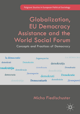 Globalization, EU Democracy Assistance and the World Social Forum - Micha Fiedlschuster