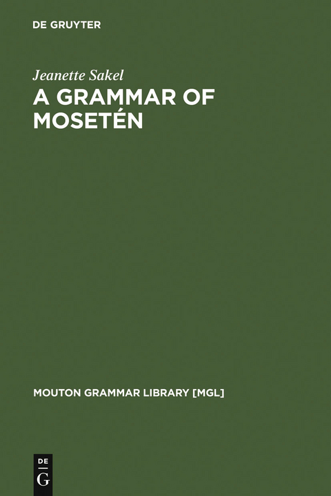A Grammar of Moset&eacute;n - Jeanette Sakel