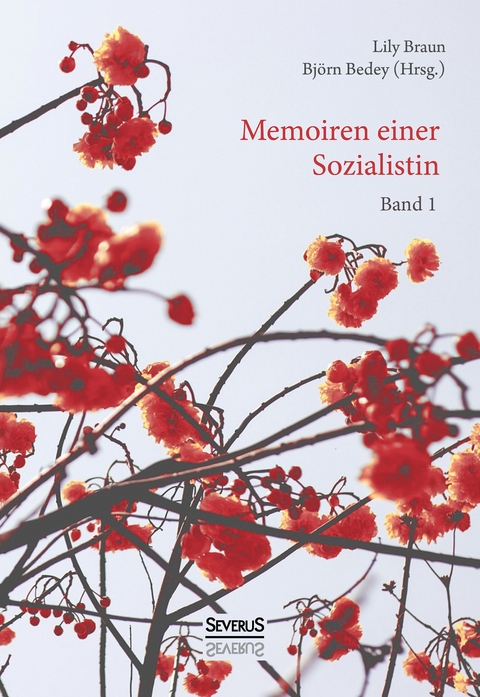 Memoiren einer Sozialistin &ndash; Band 1 - Lily Braun, Bj&ouml;rn Bedey