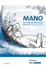 Mano &ndash; Der Junge, der nicht wusste, wo er war &ndash; Anja Tuckermann &ndash; Sch&uuml;lerheft - Cornelia Zenner