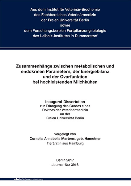 Zusammenh&auml;nge zwischen metabolischen und endokrinen Parametern, der Energiebilanz und der Ovarfunktion bei hochleistenden Milchk&uuml;hen - Cornelia Annabella Martens