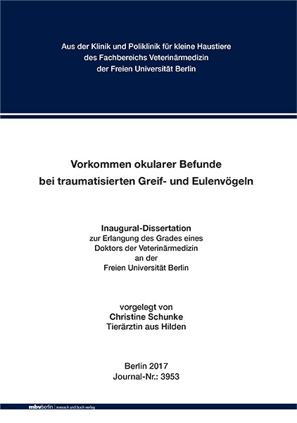 Vorkommen okularer Befunde bei traumatisierten Greif- und Eulenv&ouml;geln - Christine Schunke