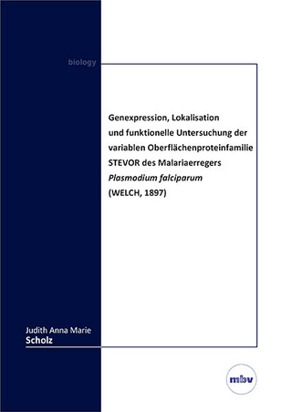 Genexpression, Lokalisation und funktionelle Untersuchung der variablen Oberflächenproteinfamilie STEVOR des Malariaerregers Plasmodium falciparum (WELCH, 1897)