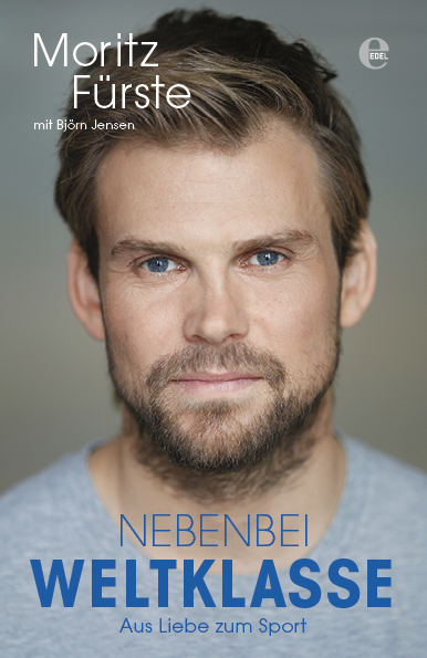 Nebenbei Weltklasse - Aus Liebe zum Sport - Moritz F&uuml;rste, Bj&ouml;rn Jensen