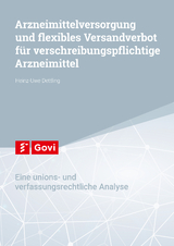Arzneimittelversorgung und flexibles Versandverbot f&uuml;r verschreibungspflichtige Arzneimittel - Heinz-Uwe Dettling