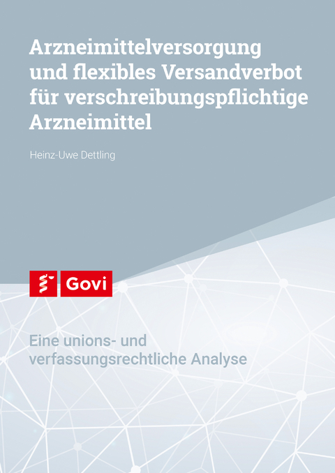 Arzneimittelversorgung und flexibles Versandverbot f&uuml;r verschreibungspflichtige Arzneimittel - Heinz-Uwe Dettling