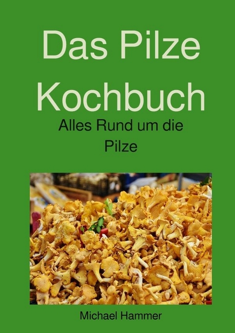 Das Pilze Kochbuch - Michael Hammer