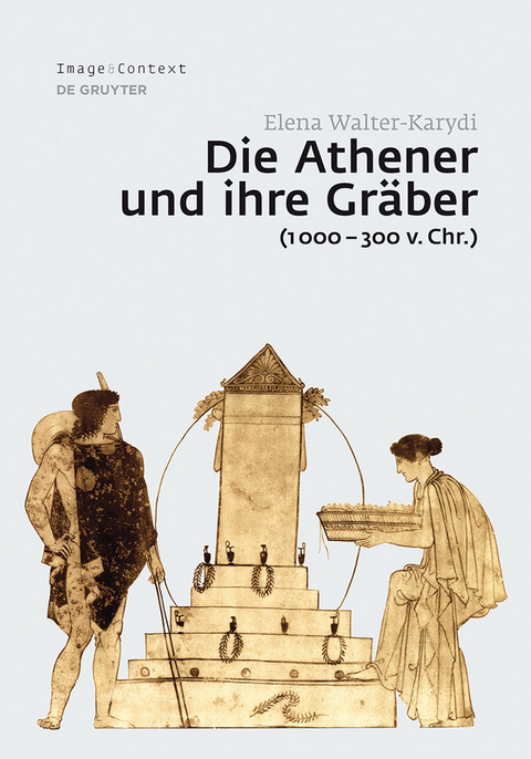 Die Athener und ihre Gr&auml;ber (1000-300 v. Chr.) -  Elena Walter-Karydi